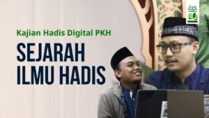 Podcast Kajian Hadis Digital – Sejarah Ilmu Hadis