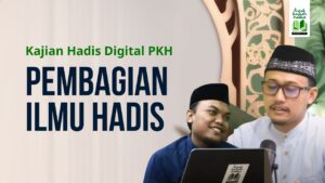 Podcast Kajian Hadis Digital – Pembagian Ilmu Hadis